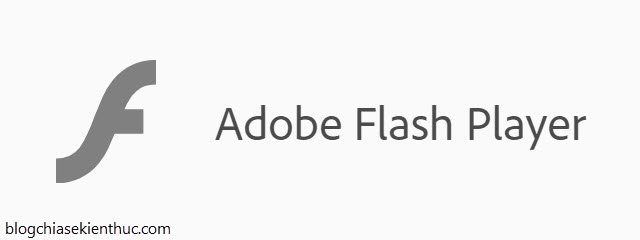 Cách gỡ bỏ Adobe Flash. Tại sao Flash bị Adobe khai tử?